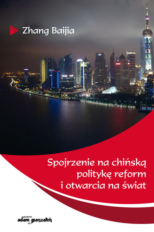okładka Spojrzenie na chińską politykę reform i otwarcia na świat książka | Zhang Baijia