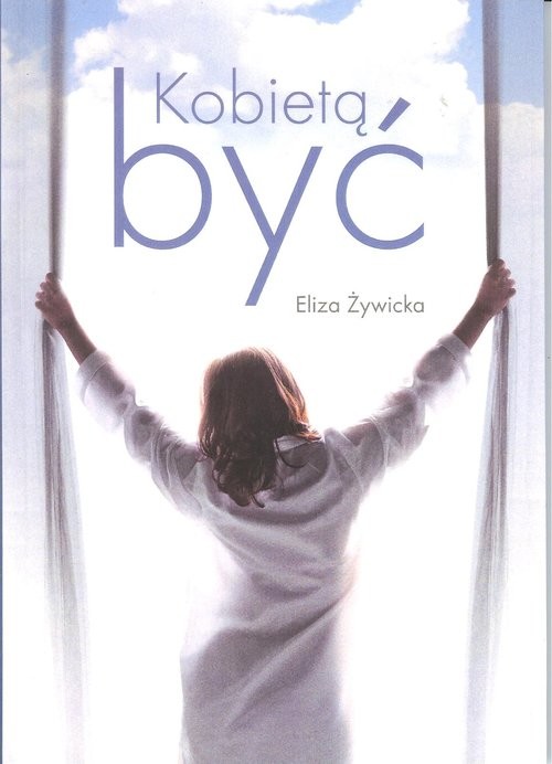 okładka Kobietą być książka | Eliza Żywicka