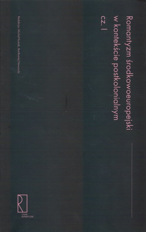 okładka Romantyzm środkowoeuropejski w kontekście postkolonialnym (I) książka