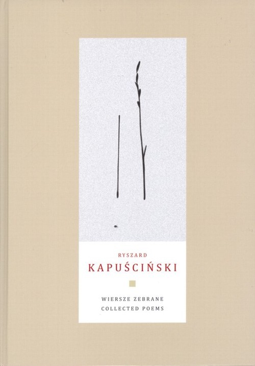 okładka Wiersze zebrane Collected Poems książka | Ryszard Kapuściński
