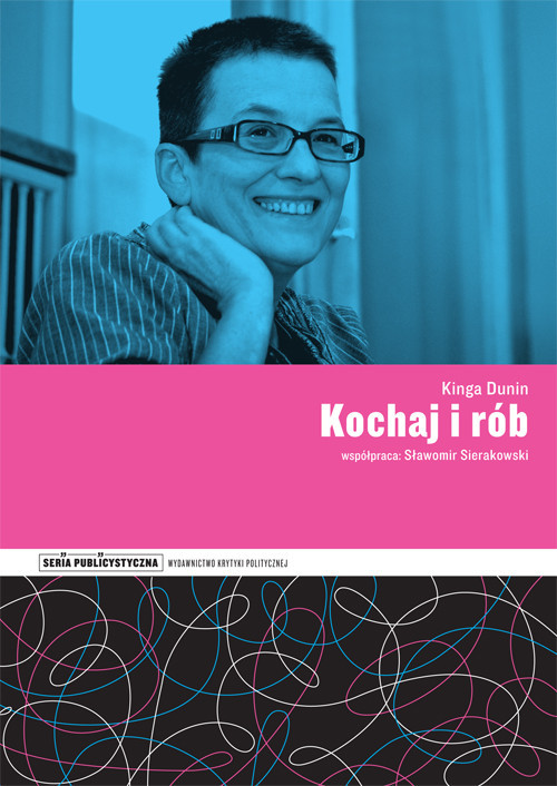 okładka Kochaj i rób książka | Kinga Dunin, Sławomir Sierakowski