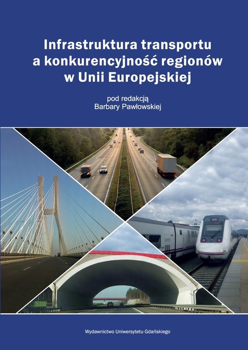okładka Infrastruktura transportu a konkurencyjność regionów w Unii Europejskiej książka