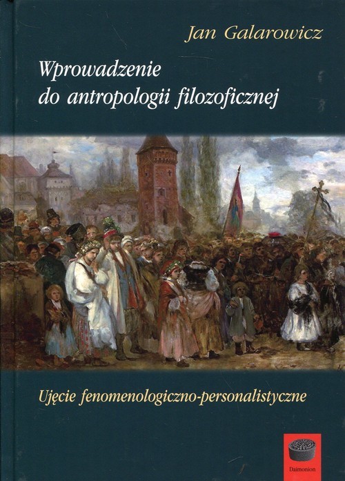 okładka Wprowadzenie do antropologii filozoficznej Ujęcie fenomenologiczno-personalistyczne książka | Jan Galarowicz