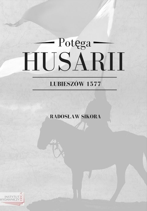 okładka Potęga Husarii Lubieszów 1577 książka | Radosław Sikora