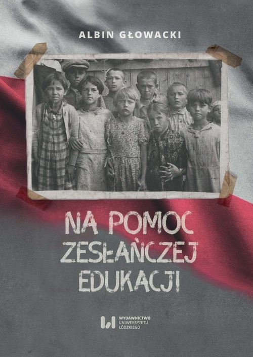 okładka Na pomoc zesłańczej edukacji Działalność wydawnicza Komitetu do spraw Dzieci Polskich w ZSRR (1943-1946) książka | Albin Głowacki