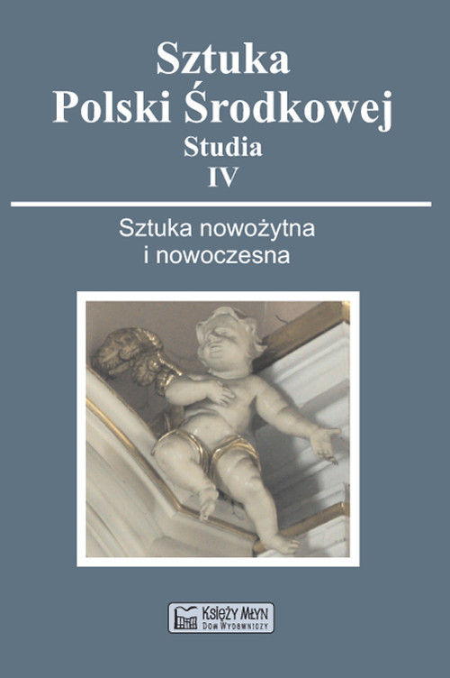 okładka Sztuka Polski Środkowej Studia IV Sztuka nowożytna i nowoczesna książka