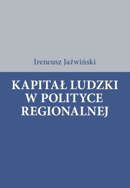 okładka Kapitał ludzki w polityce regionalnej książka | Ireneusz Jaźwiński
