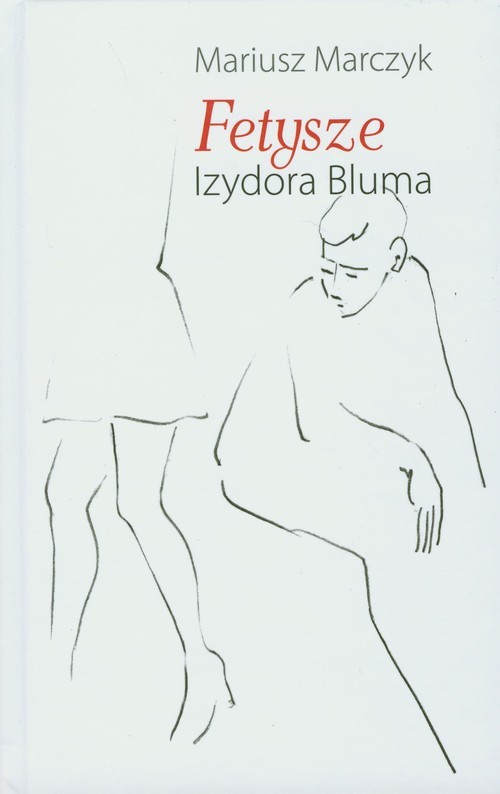 okładka Fetysze Izydora Bluma książka | Marczyk Mariusz