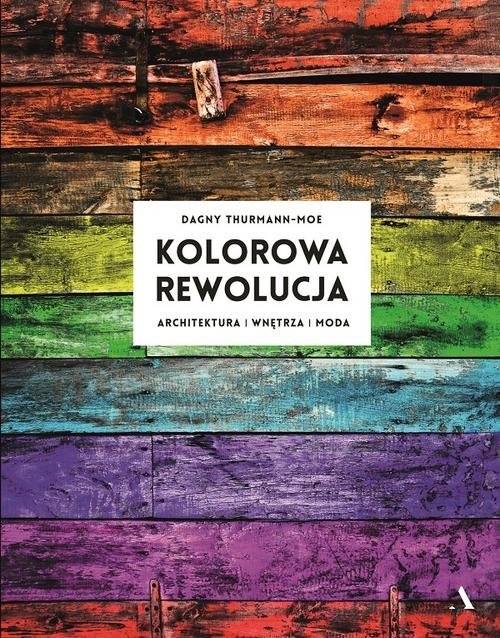 okładka Kolorowa rewolucja Architektura wnętrza moda książka | Thurmann-Moe Dagny