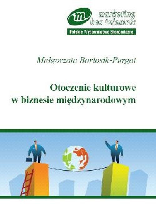 okładka Otoczenie kulturowe w biznesie międzynarodowym książka | Małgorzata Bartosik-Purgat