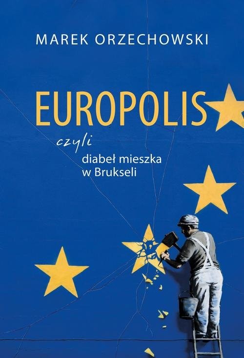 okładka Europolis czyli diabeł mieszka w Brukseli książka | Marek Orzechowski