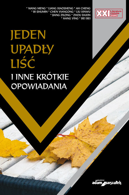 okładka Jeden upadły liść i inne krótkie opowiadania książka | Meng Wang, Xiaosheng Liang, Ah Cheng, Shumin Bi, Chen Yiangong, Xinwu Liu, Zilong Jiang, Zhou Daxin, Chen Yiangong