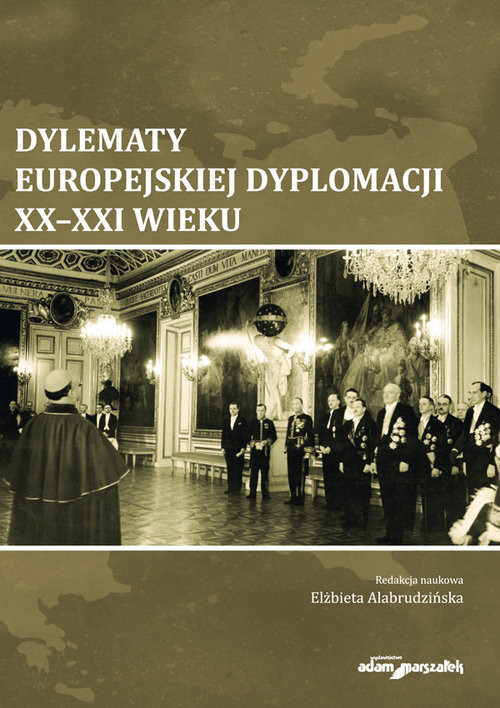 okładka Dylematy europejskiej dyplomacji XX-XXI wieku książka | Elżbieta Alabrudzińska