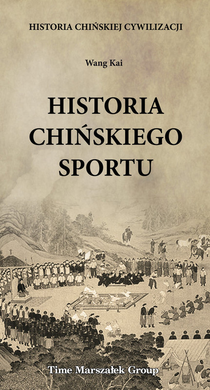 okładka Historia chińskiej cywilizacji Historia chińskiego sportu książka | Kai Wang