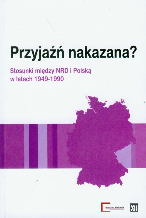 okładka Przyjaźń nakazana? Stosunki między NRD i Polską książka