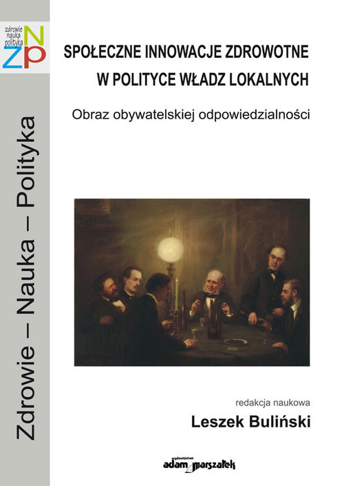 okładka Społeczne innowacje zdrowotne w polityce władz lokalnych Obraz obywatelskiej odpowiedzialności książka