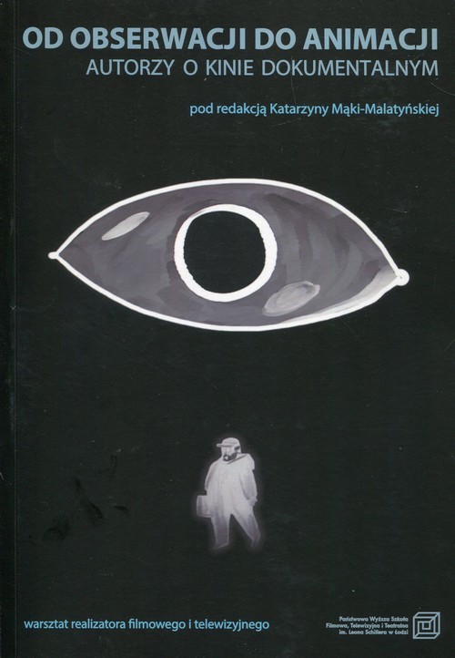 okładka Od obserwacji do animacji Autorzy o kinie dokumentalnym książka