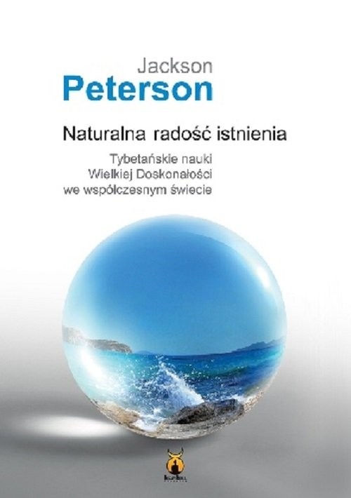 okładka Naturalna radość istnienia Tybetańskie nauki Wielkiej Doskonałości we współczesnym świecie książka | Jackson Peterson