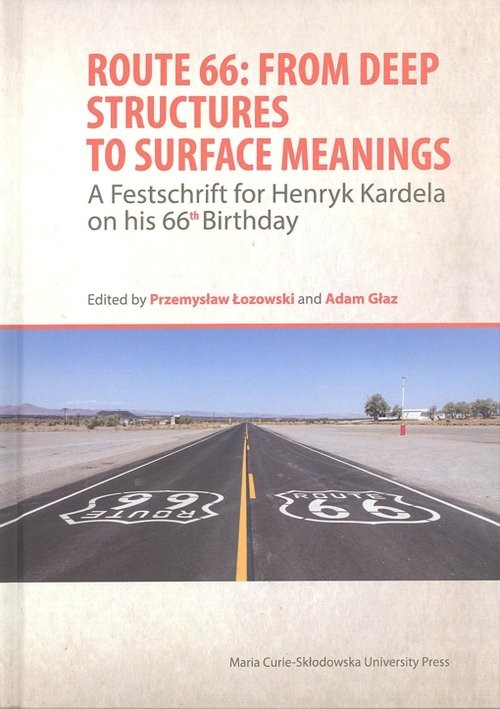 okładka Route 66: From Deep Structures to Surface Meanings. A Festschrift for Henryk Kardela on his 66-th Bi książka