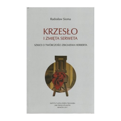 okładka Krzesło i zmięta serweta Szkice o twórczości Z. Herberta książka | Radosław Sioma