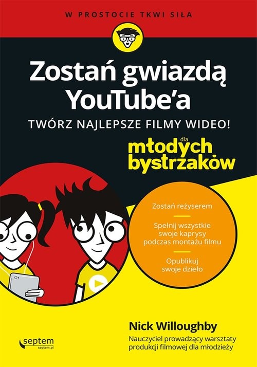 okładka Zostań gwiazdą YouTube'?a Twórz najlepsze filmy wideo!  Dla młodych bystrzaków książka | Willoughby Nick