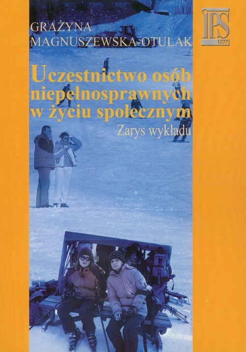 okładka Uczestnictwo osób niepełnosprawnych w życiu społecznym Zarys wykładu książka | Magnuszewska-Otulak Grażyna