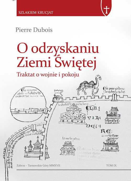 okładka O odzyskaniu Ziemi Świętej Traktat o wojnie i pokoju książka | Dubois Pierre