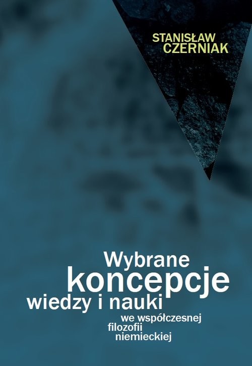 okładka Wybrane koncepcje wiedzy i nauki we współczesnej filozofii niemieckiej książka | Czerniak Stanisław