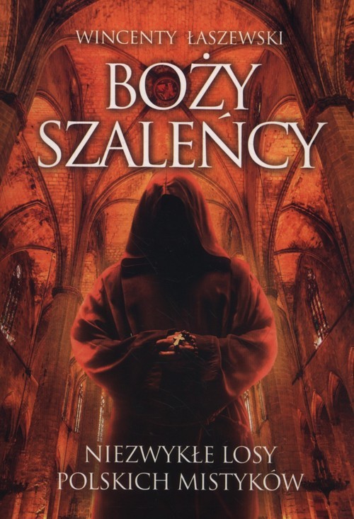 okładka Boży szaleńcy Niezwykłe losy polskich mistyków książka | Ławszewski Wincenty