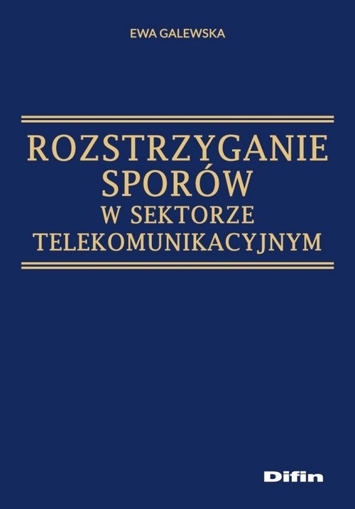 okładka Rozstrzyganie sporów w sektorze telekomunikacyjnym książka | Ewa Galewska