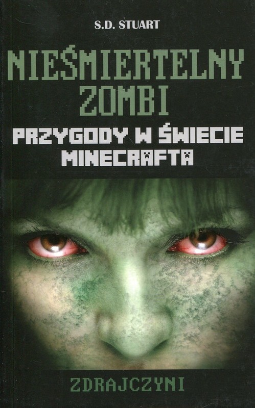 okładka Minecraft Nieśmiertelny zombi Zdrajczyni Przygody w świecie Minecrafta książka | Stuart S.D.