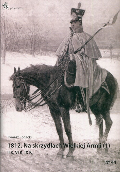 okładka 1812 Na skrzydach Wielkiej Armii 1 II K, VI K, IX K książka | Rogacki Tomasz