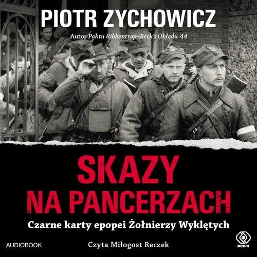 okładka Skazy na pancerzach Czarne karty epopei Żołnierzy Wyklętych książka | Piotr Zychowicz