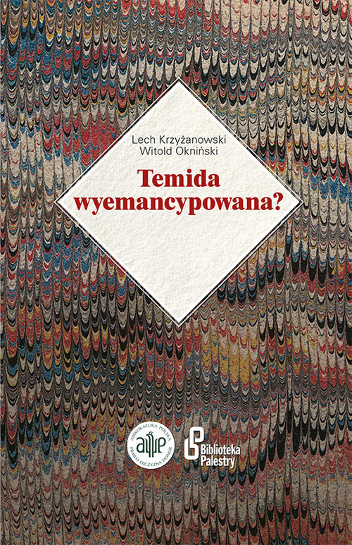 okładka Temida wyemancypowana? Słownik biograficzny kobiet - sędziów, asesorów i egzaminowanych aplikantów w międzywojennym sądowni książka | Lech Krzyżanowski, Witold Okniński