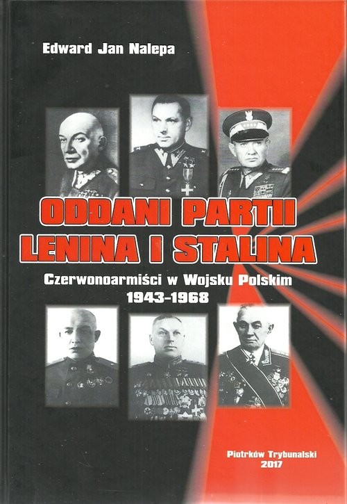 okładka Oddani partii Lenina i Stalina Czerwonoarmiści w Wojsku Polskim 1943-1968 książka | Edward Jan Nalepa