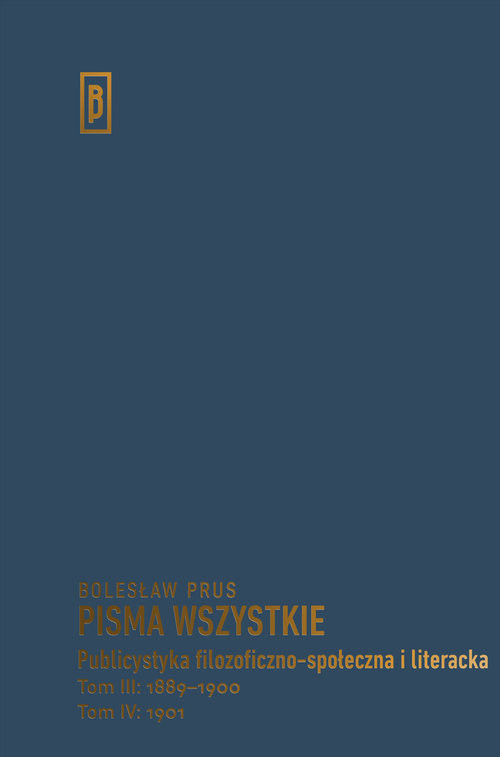 okładka Publicystyka filozoficzno-społeczna i literacka Tom III: 1889-1900; Tom IV: 1901 książka | Bolesław Prus