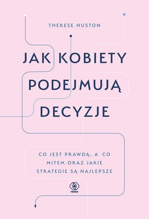 okładka Jak kobiety podejmują decyzje książka | Huston Therese