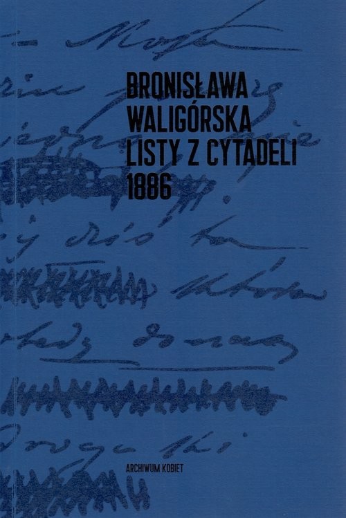 okładka Listy z Cytadeli 1886 książka | Waligórska Bronisława