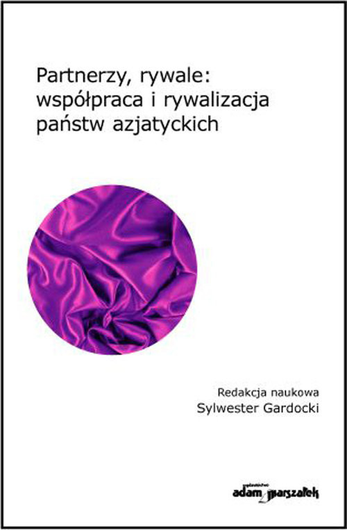 okładka Partnerzy, rywale: współpraca i rywalizacja państw azjatyckich książka | Gardocki Sylwester
