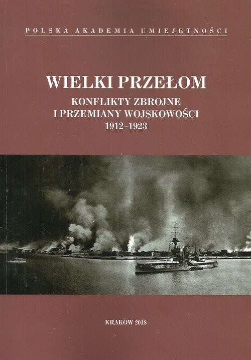 okładka Wielki przełom Konflikty zbrojne i przemiany wojskowości 1912-1923 książka