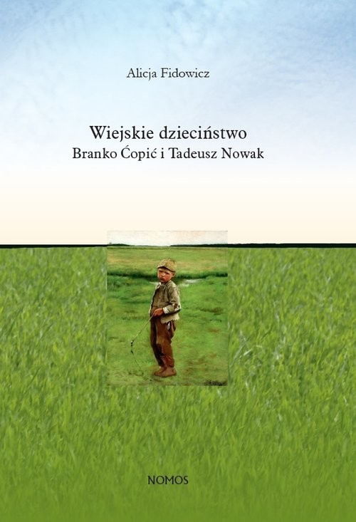 okładka Wiejskie dzieciństwo Branko Ćopić i Tadeusz Nowak książka | Alicja Fidowicz
