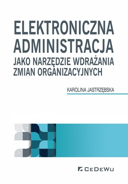 okładka Elektroniczna administracja jako narzędzie wdrażania zmian organizacyjnych książka | Jastrzębska Karolina