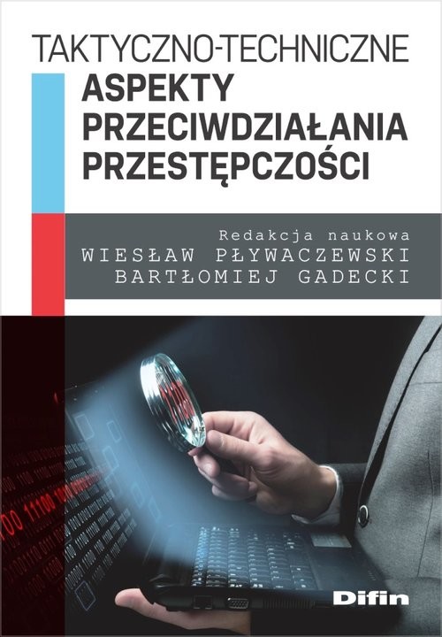 okładka Taktyczno-techniczne aspekty przeciwdziałania przestępczości książka | Wiesław Pływaczewski, Bartłomiej redakcja naukowa Gadecki