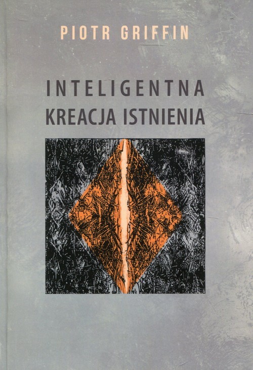 okładka Inteligentna kreacja istnienia książka | Griffin Piotr