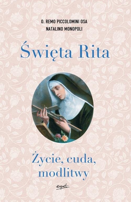 okładka Święta Rita Życie, cuda, modlitwy książka | Remo Piccolomini, Natalino Monopoli