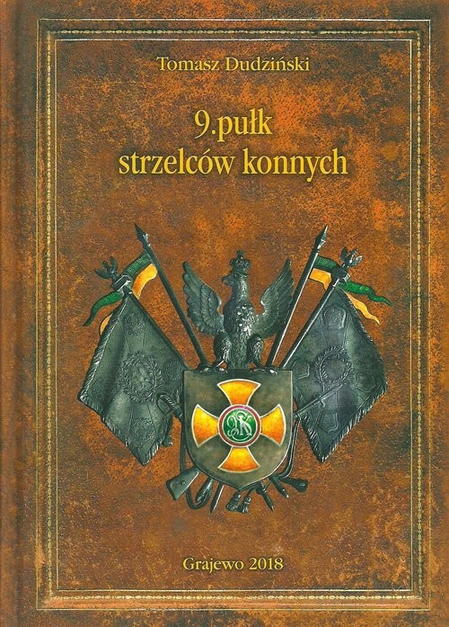 okładka 9 pułk strzelców konnych książka | Tomasz Dudziński