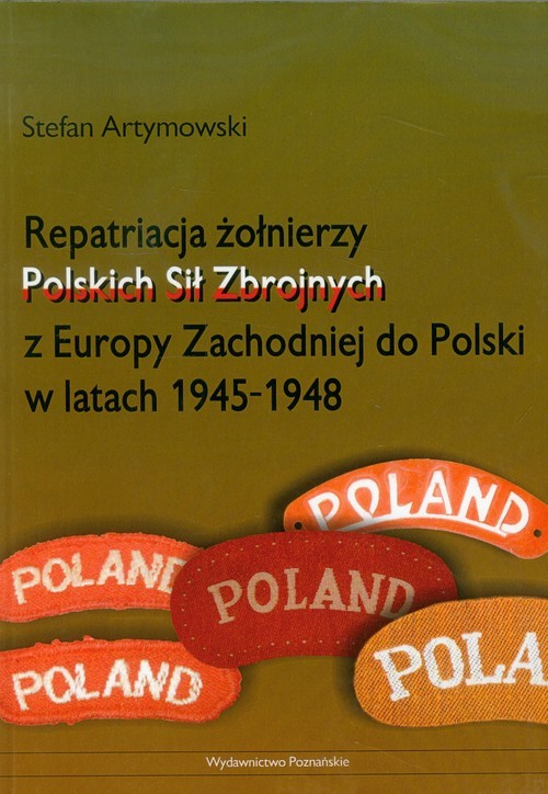 okładka Repatriacja żołnierzy Polskich Sił Zbrojnych z Europy Zachodniej do Polski w latach 1945-1948 książka | Stefan Artymowski