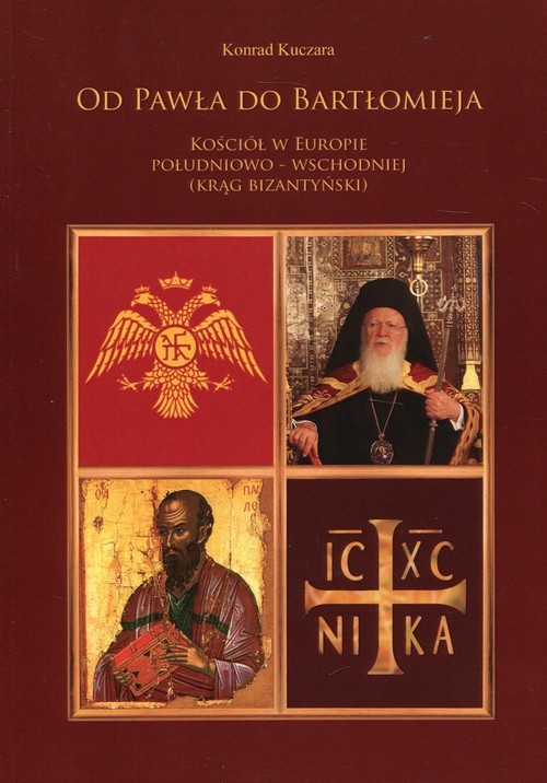 okładka Od Pawła do Bartłomieja Kościół w Europie południowo-wschodniej (Krąg bizantyński) książka | Kuczara Konrad
