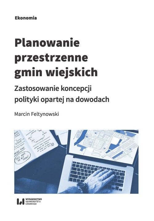 okładka Planowanie przestrzenne gmin wiejskich Zastosowanie koncepcji polityki opartej na dowodach książka | Feltynowski Marcin