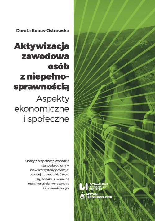okładka Aktywizacja zawodowa osób z niepełnosprawnością Aspekty ekonomiczne i społeczne książka | Dorota Kobus-Ostrowska